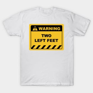 Funny Human Warning Label / Sign TWO LEFT FEET Sayings Sarcasm Humor Quotes T-Shirt